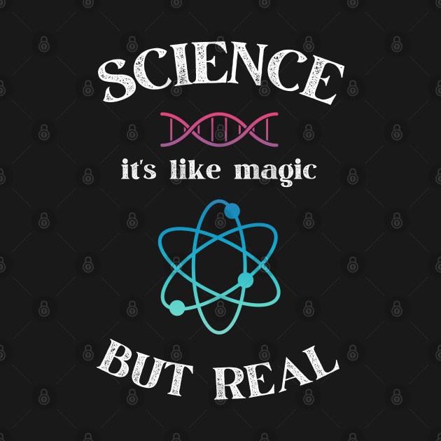 Science it's like magic but Real - Funny Gift Idea for Scientists and Science Lovers by Zen Cosmos Official