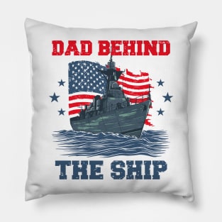 Father's Day Dad Behind The Ship 4 of July Navy Dad Pillow