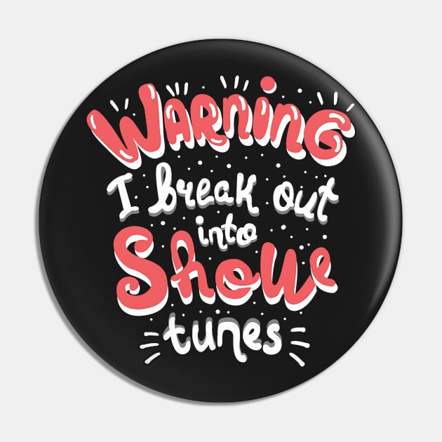 Warning I Break Out Into Show Tunes Pin by KsuAnn