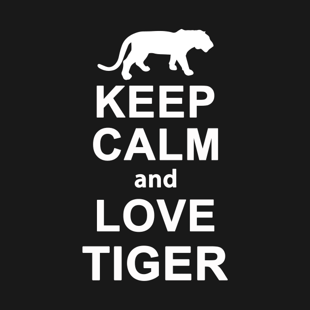 Keep Calm And Love Tiger Costume Gift by Pretr=ty