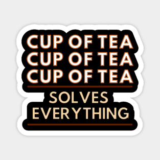 Repeat after me tea solves everything Magnet