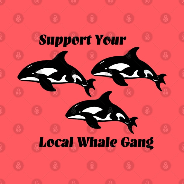 Support your local whale gang by Penny Lane Designs Co.