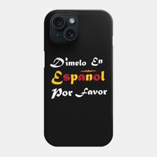 Dimelo En Espanol Por Favor Spanish language Teacher Phone Case