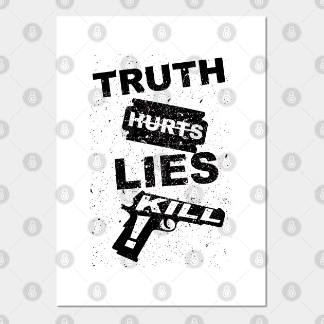 Truth Series Truth Hurts Lies Kill Razor Blade And Pistol Truth Posters And Art Prints Teepublic Uk