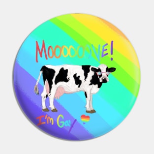 Move Im Gay cow Rainbow Pin