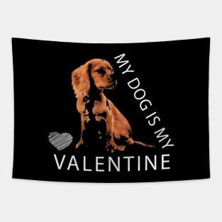 My Dog is My Valentine White Heart Valentine`s Day Tapestry