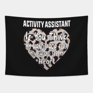 Activity Assistant - If You Think My Hands Are Full You Should See My Heart Tapestry