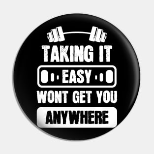 Taking it Easy is an Excuse - For Gym Pin