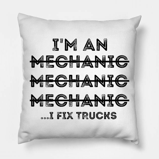 Funny Spilling Mechanic Wrong, I Fix Trucks Mechanic Pillow by JustBeSatisfied