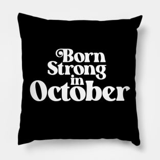 Born Strong in October - Birth Month (2) - Birthday Pillow