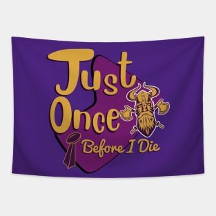 Minnesota Vikings Fans - Just Once Before I Die: Tiki Design Tapestry