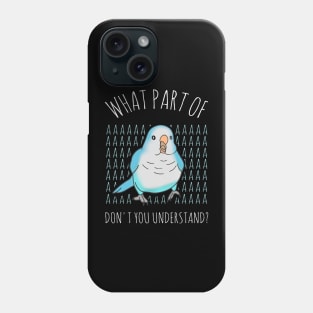 what part of AAAAA don't you understand? Blue quaker parrot Phone Case