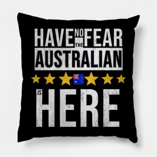 Have No Fear The Australian Is Here - Gift for Australian From Australia Pillow