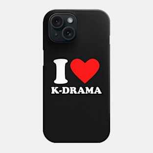 I Love K-Drama Phone Case