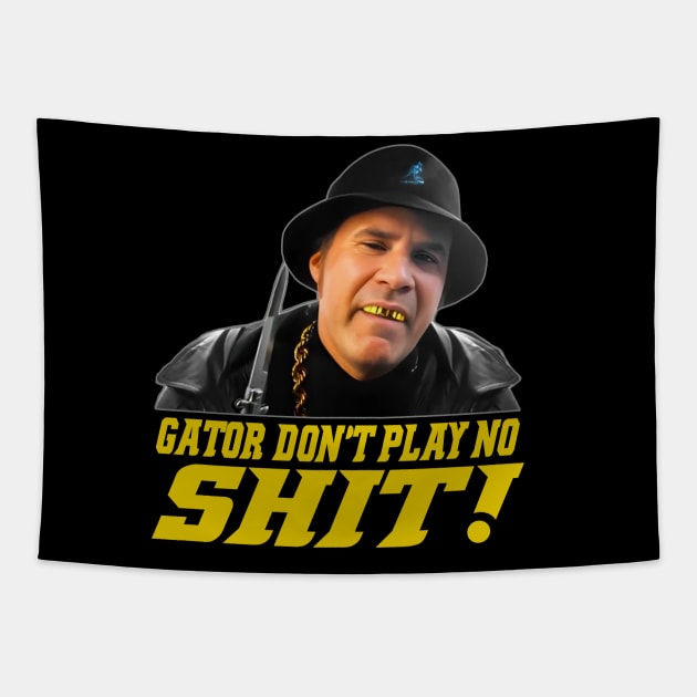 Gator Don't Play No Shit! Tapestry by gulymaiden