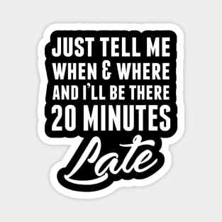 Funny Unique & Snarky I'm Always Late & Gift C000087 Magnet