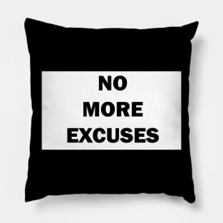 no more excuses Discipline Selfimprovement Motivation Quote Pillow