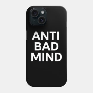 Anti bad mind Phone Case