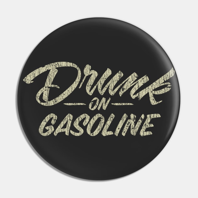 Drunk on Gasoline 1968 Pin by JCD666