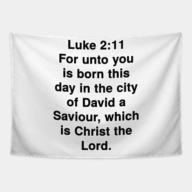 Luke 2:11  King James Version (KJV) Bible Verse Typography Tapestry by Holy Bible Verses