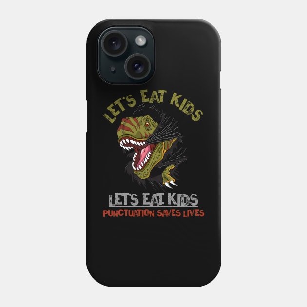 Let's Eat Kids Punctuation Saves Lives Rex Dinosaur Halloween Phone Case by wonderws