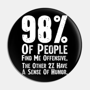 98% Of People Find Me Offensive Funny Sarcastic Pin