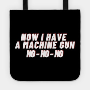 Die hard - now i have a machine gun Ho - Ho -Ho Tote