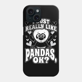 I Just Really Like Pandas OK? Phone Case