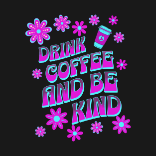 Drink Coffee and be Kind T-Shirt