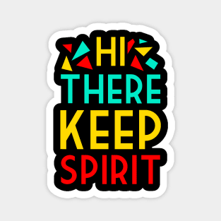 Hi there keep spirit Magnet