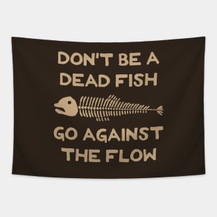 Don't Be A Dead Fish - Go Against The Flow (v9) Tapestry