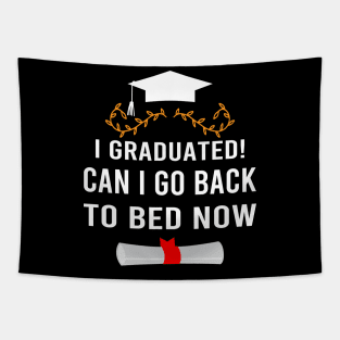 I Graduated Can I Go Back To Bed Now Tapestry