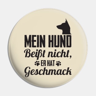 Mein Hund beißt nicht er hat Geschmack Pin