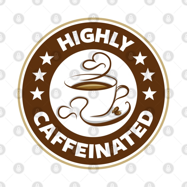 Highly Caffeinated by Addicted 2 Tee