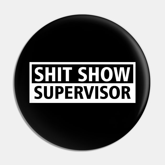 Shit Show Supervisor Pin by Firts King