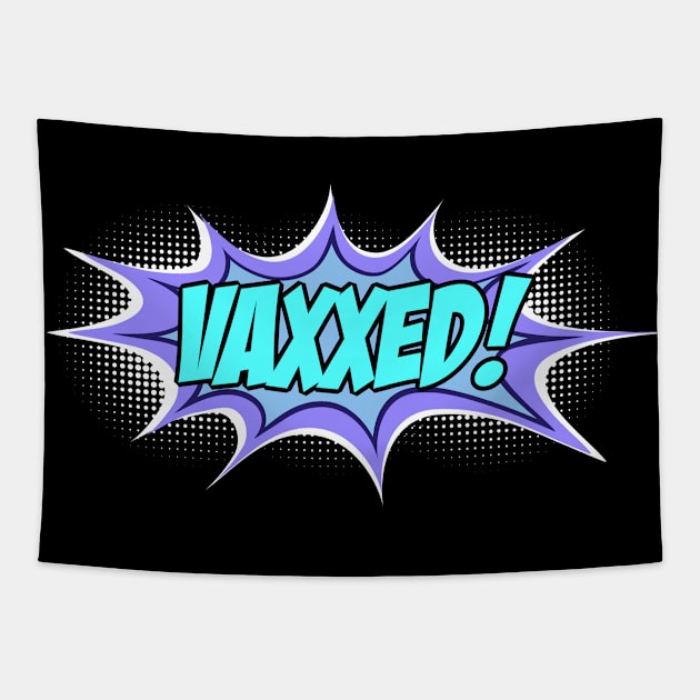 VAXXED! in comic book call-out (turquoise, blue, purple, white) Tapestry by Ofeefee