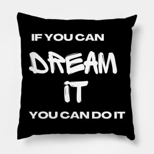 If you can dream it Pillow