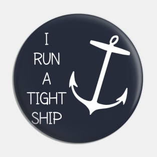 I RUN A TIGHT SHIPWRECK Pin