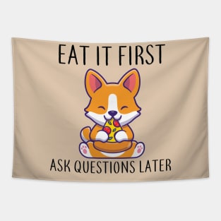 Eat It First Asq Questions Later Funny Dog Tees Tapestry