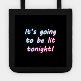 It´s going to be lit tonight! Tote