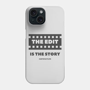 The edit is the story Phone Case