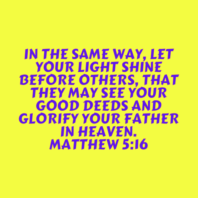 Bible Verse Matthew 5:16 by Prayingwarrior