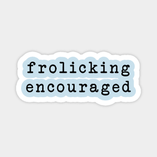 frolicking encouraged Magnet