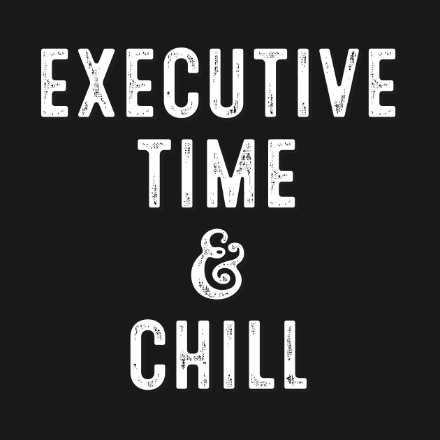 Executive Time & Chill by directdesign