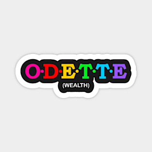 Odette - Wealth. Magnet