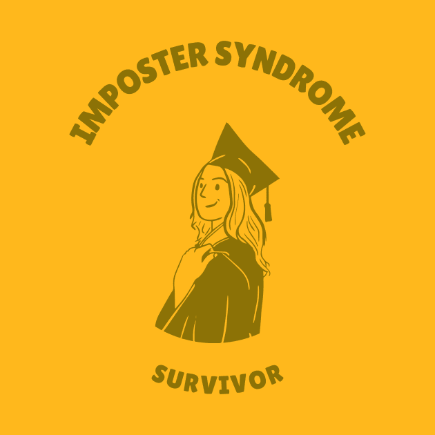 Imposter Syndrome Survivor by Chemis-Tees