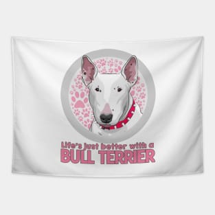 Life's Just Better with a Bull Terrier! Especially for Bull Terrier Dog Lovers! Tapestry