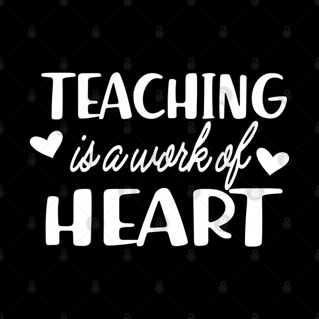 Teacher - Teaching is a work of heart by KC Happy Shop