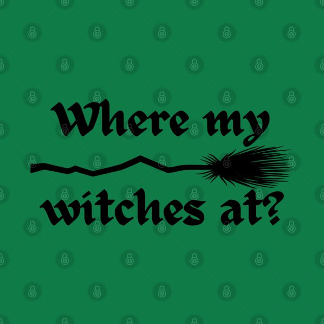 Where my witches at? by IrieSouth