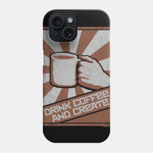 Drink Coffee and Create Phone Case